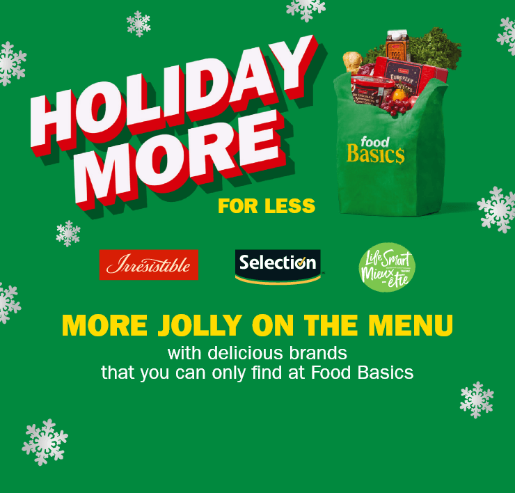 Foodbasics - Holiday More For Less - More Jolly on The Menu with Delicious Brands That You Can Only Find at Food Basics