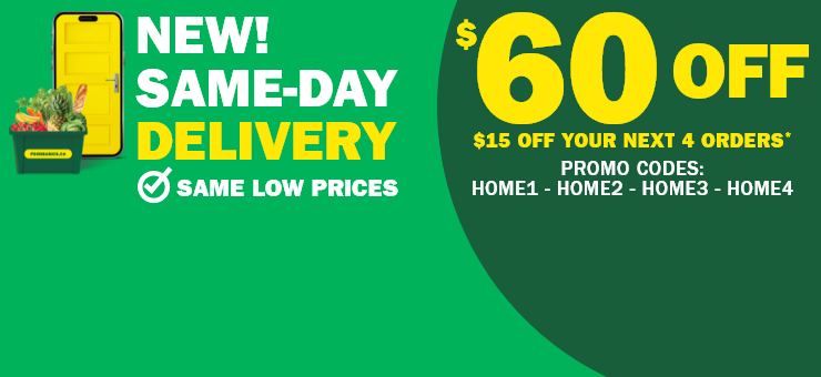 New Same-Day Delivery - Same Low Prices - $60 Off: $15 Off Your Next 4 Orders - Promo Codes HOME1 HOME2 HOME3 HOME4