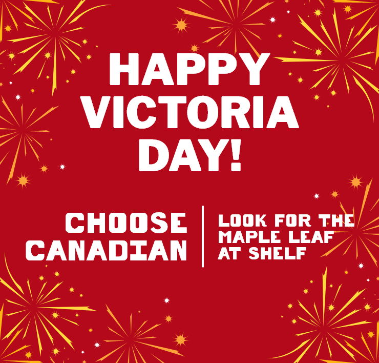 Happy Victoria Day! Choose Canadian - Look for the Maple Leaf at Shelf