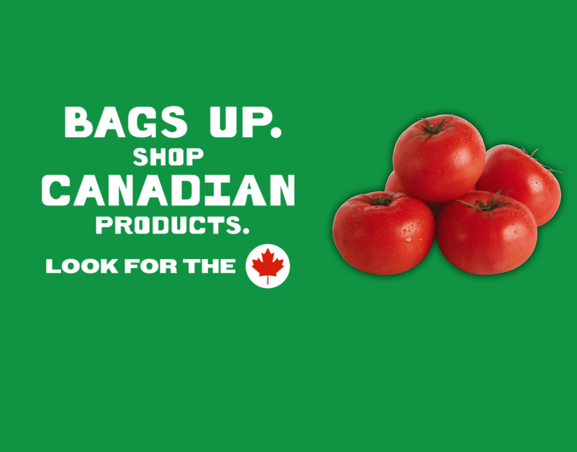Bags Up. Shop Canadian Products. Look for the leaf icon