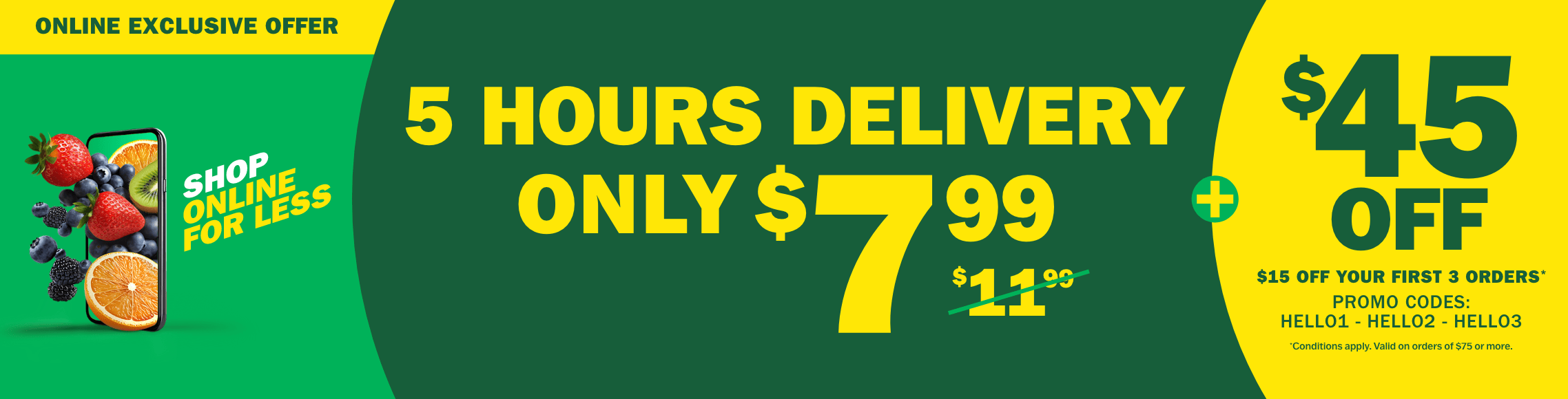 Online Exclusive Offer - Shop Online For Less - 5 Hours Delivery - Now $7.99 - $45 Off - $15 Off Your First 3 Orders - Promo Codes: HELLO1 - HELLO2 - HELLO3