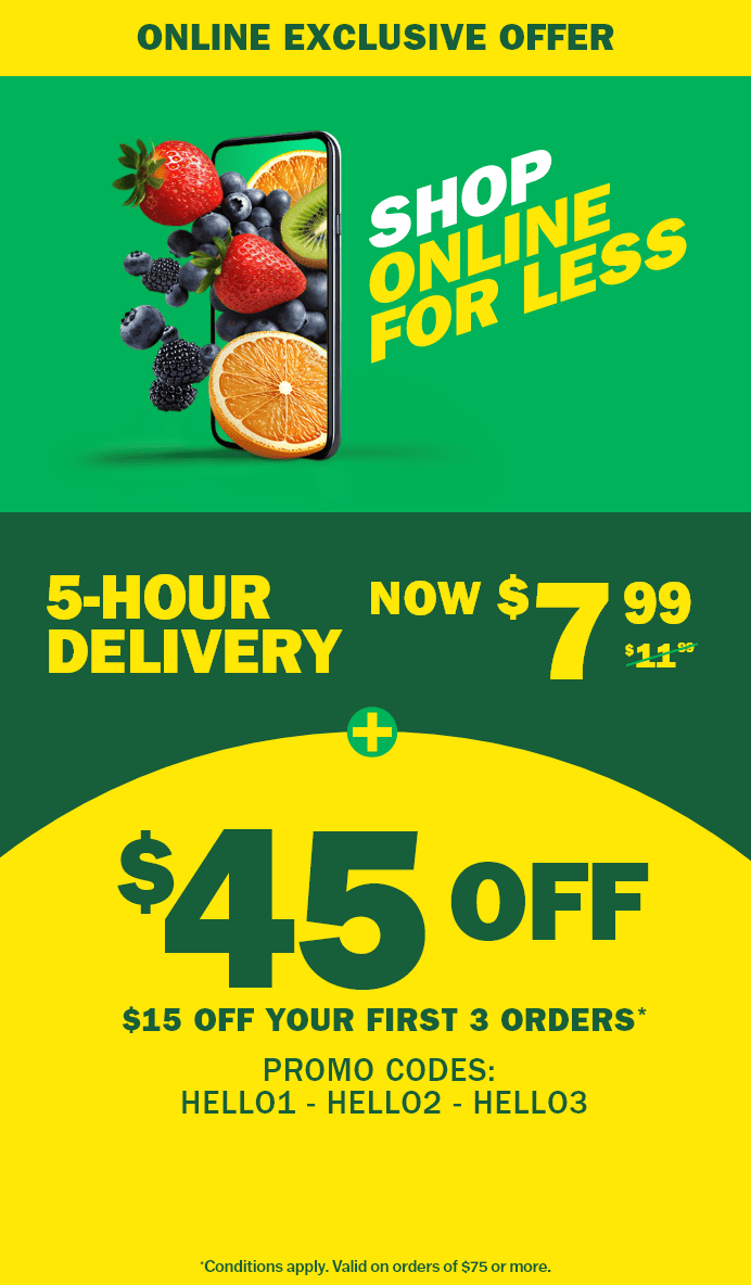 Online Exclusive Offer - Shop Online For Less - 5-Hour Delivery - Now $7.99 - $45 Off - $15 Off Your First 3 Orders - Promo Codes: HELLO1 - HELLO2 - HELLO3