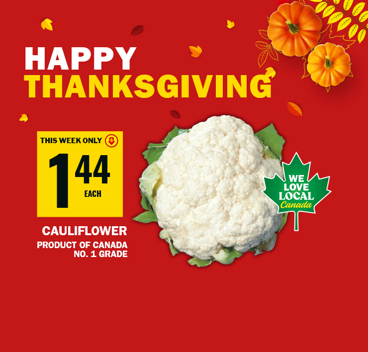 Happy Thanksgiving - We Love Local Canada, Cauliflower - Bertolli Olive Oil - New Zealand Fresh Lamb Leg, 100% grass fed, Free range, Raised without antibiotics or added hormones, Halal certified