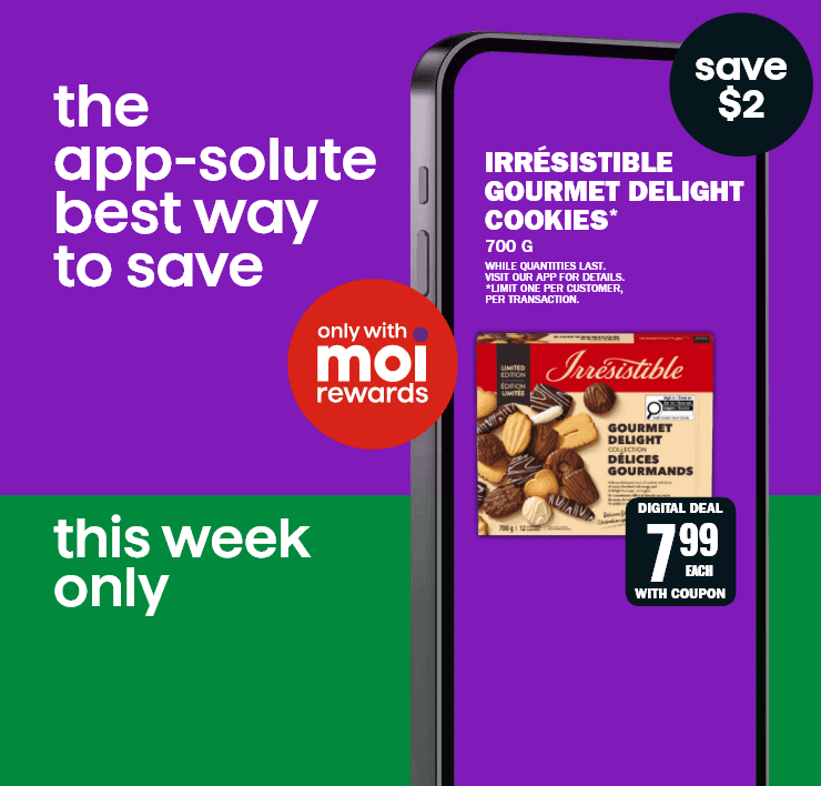 Only with moi rewards, the app-solute best way to save this week only. Irrésistible gourmet delight cookies*, 700 g, while quantities last
