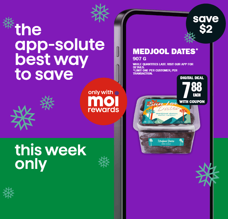 Only with moi rewards, the app-solute best way to save, this week only. Only with moi rewards. Medjool dates*, 907 g