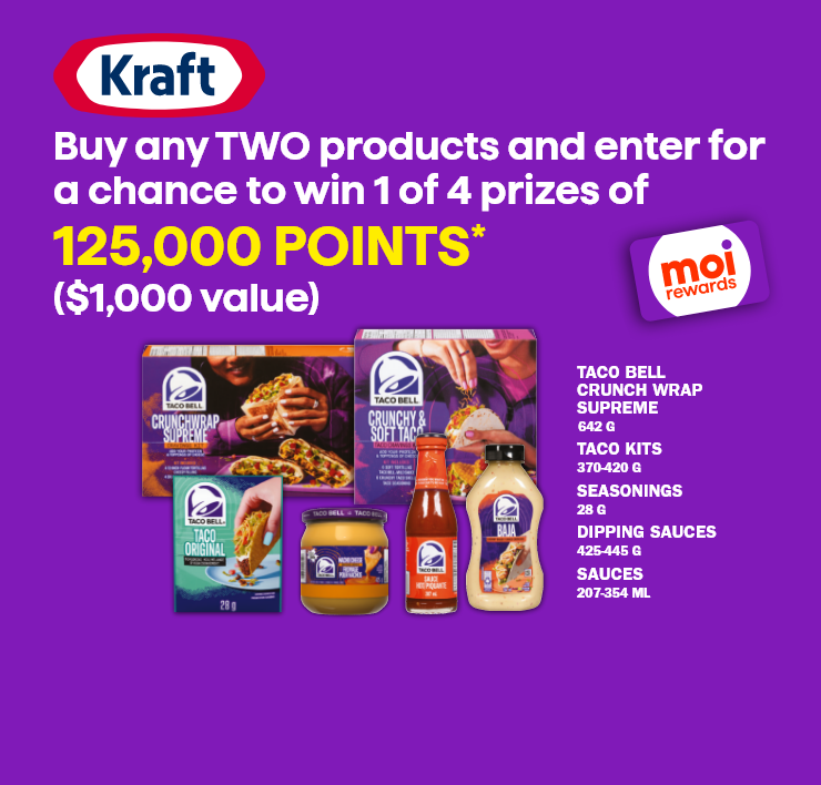 Kraft - Buy any Two products and enter for a chance to win 1 of 4 prizes of 125,000 Points ($1,000 value) - taco bell Crunch Wrap Supreme - taco kits - Seasonnings - Dipping Sauces - Sauces