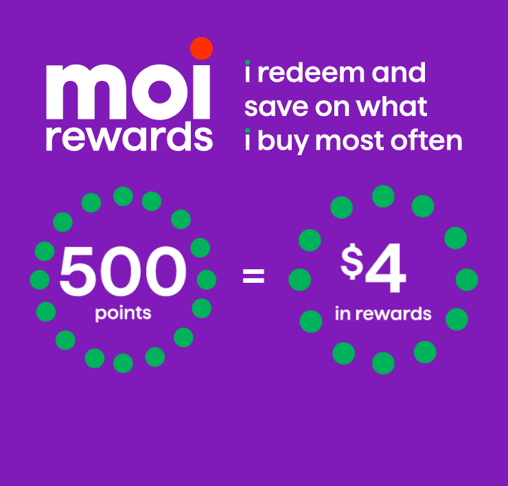 moi rewards - i redeem and save on wath i buy most often - 500 points - $4 rewards