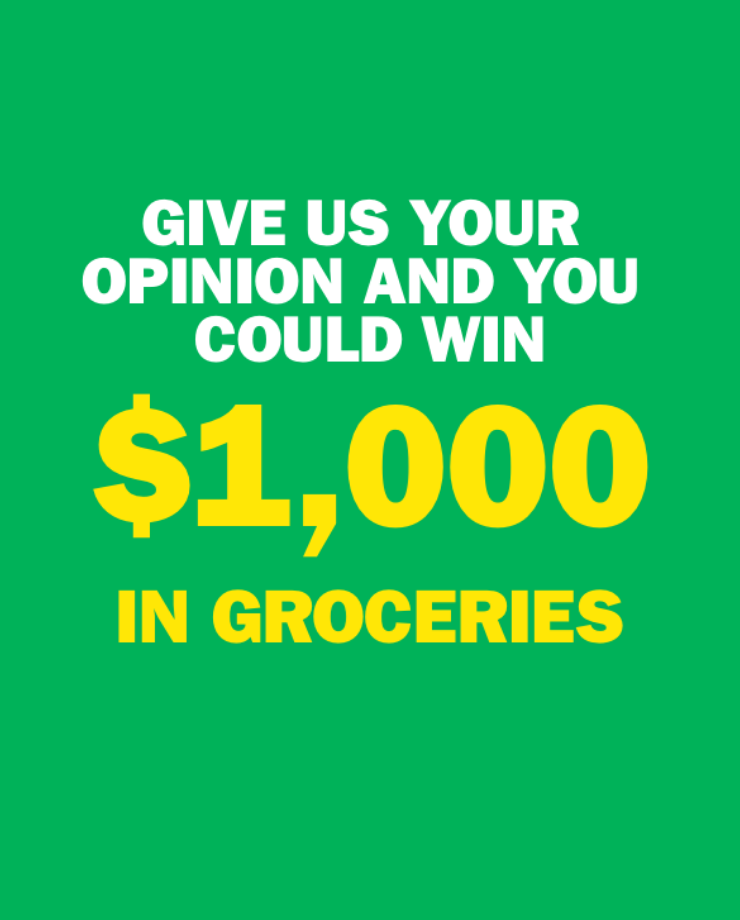 Give us your Opinion and you could Win $1,000 in groceries