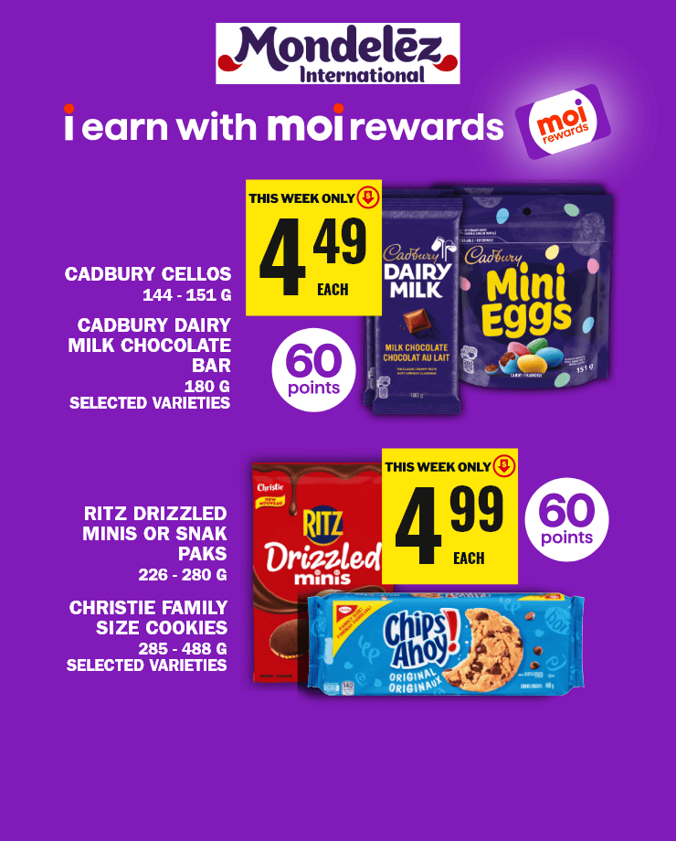 Mondelez International. I earn with moi rewards. Cadbury Dairy Milk Chocolate Bar 180G. Cadbury Cellos 144-151G. 60 points. Ritz Drizzled Minis or Snak paks 226-280G Selected Varieties. Christie Family Size Cookies 285-488G Selected varieties. 60 points