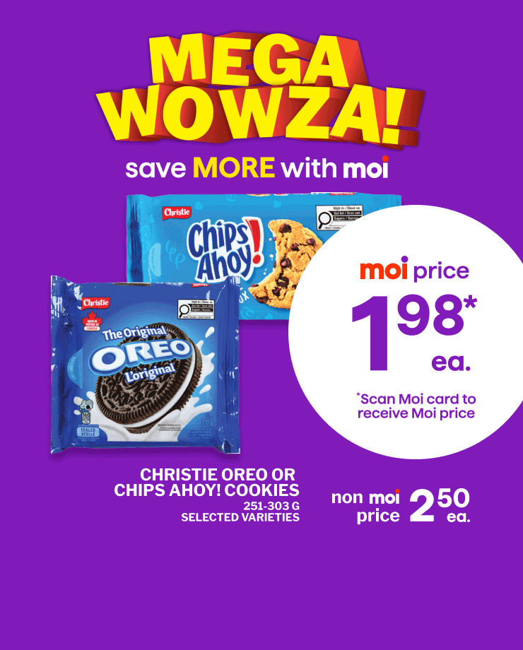 Mega Wowza! Same More with Moi! Save on Christie Oreo or Chips Ahoy! Cookies or Maxwell House or Nabob Coffee Capsules, Selected Varieties. Scan Moi Card to Receive Moi Price.
