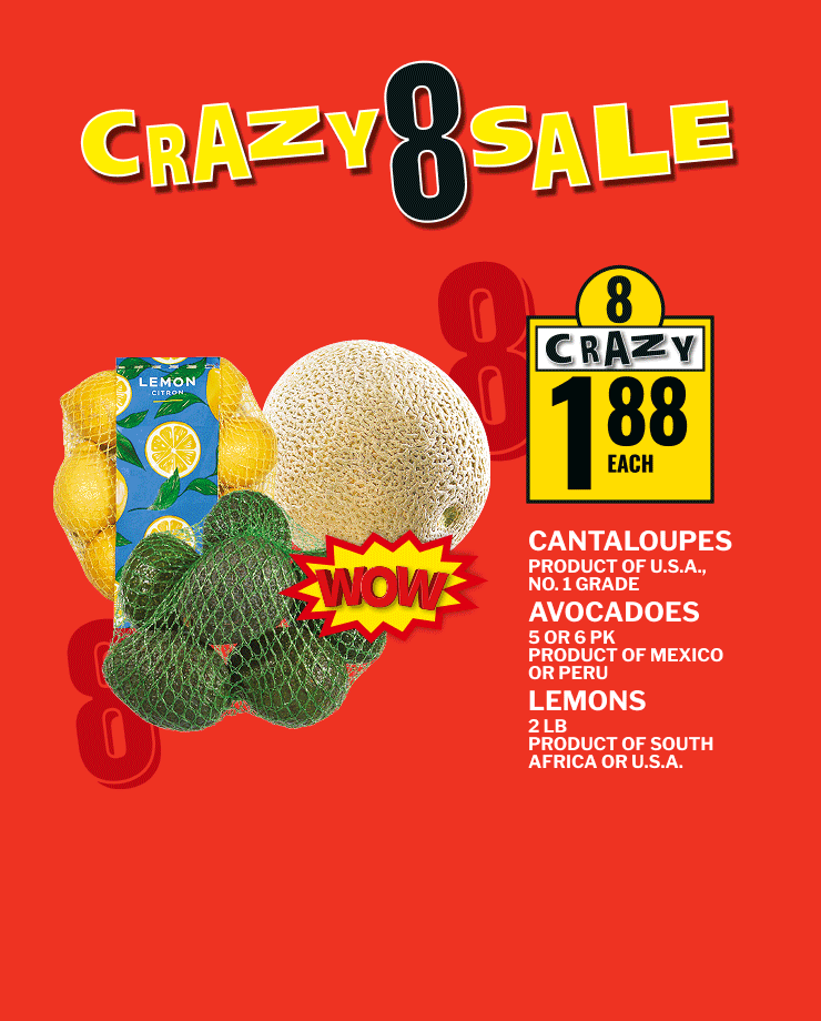 Crazy 8 Sale! This Week, Save on Cantaloupes, Avocadoes, Lemons, Butterball Whole Frozen Turkeys and Selection Large Eggs.