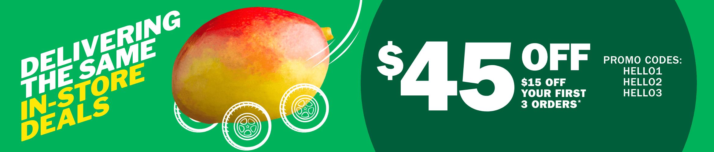 Delivering the same in-store deals - $45 off - $15 off your first 3 orders - Promo codes HELLO1 HELLO2 HELLO3