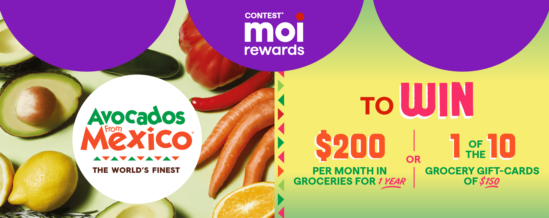 Contest* Moi Rewards - Avocados From Mexico - TO WIN $200 per month in groceries for one year or 1 of the 10 grocery gift-cards of $150