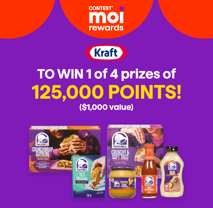 Contest** Moi rewards - Kraft Taco Bell Contest - Enter for a chance to win 1 of 4 prizes of 125,000 points! ($1,000 value)