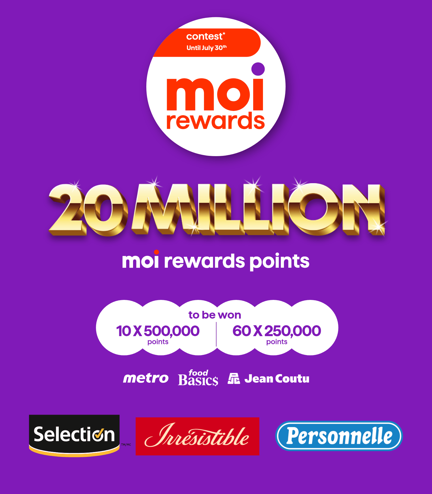 Contest Until July 30th - Moi rewards - 20 million Moi rewards points - To be won: 10x500,00 points - 60x250,000 points - Selection, Irrésistible, Personnelle