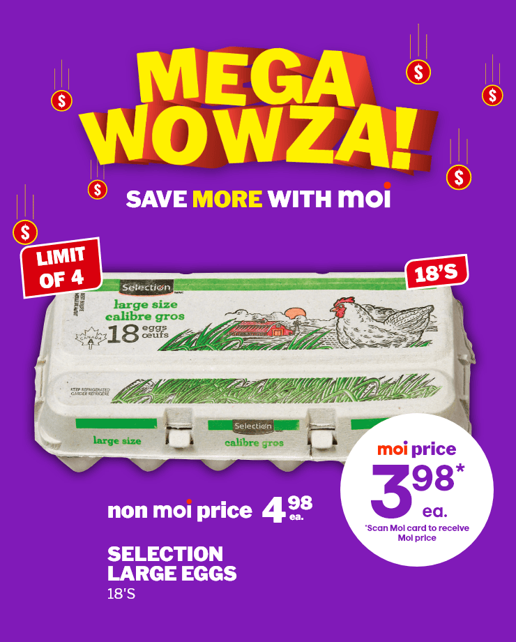 Mega WOWZA offer. SELECTION LARGE EGGS, 18's, selected varieties. Save more with Moi and benefit from member pricing.