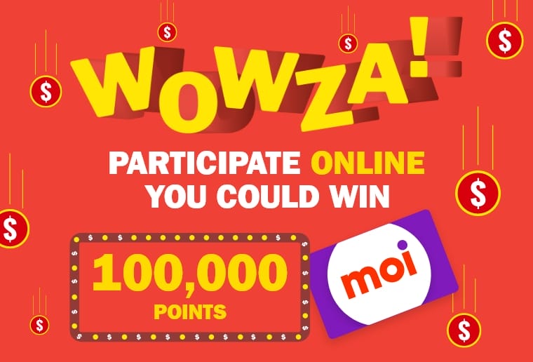 WOWZA - participate online - you could win 25,000 points Moi