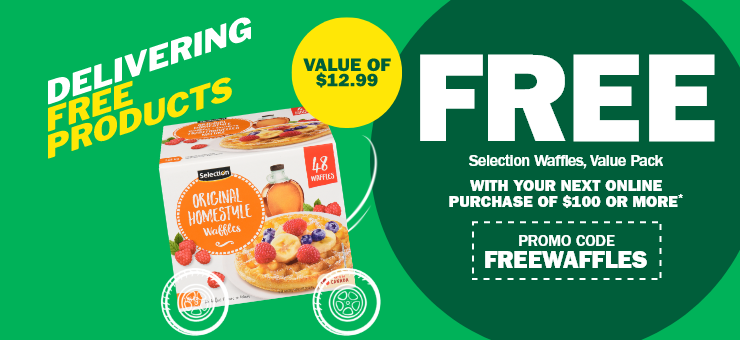Delivering Free Products - Value of $12.99 - Free - Selection Waffles, Value Pack With your next Online Purchasse of $100 Or More - Promo Code FREEWAFFLES