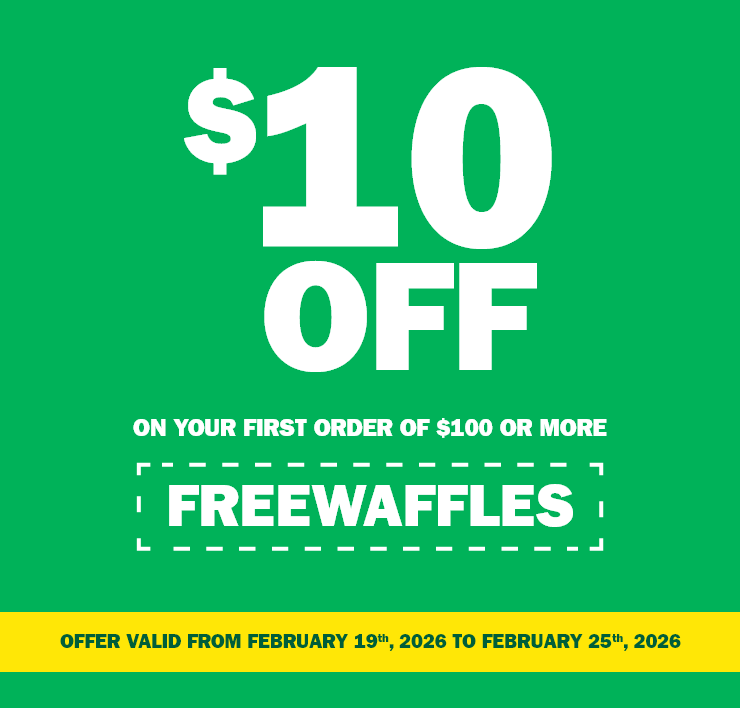 $10 Off - On Your First Order Of $100 Or More - FREE WAFFLES - Offer Valid From February 19th To February 25th, 2026