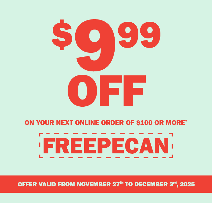 $10 off on your first order of $100 or more* with the promo code FREEPECAN. *offer valid from November 27th to December 3rd, 2025