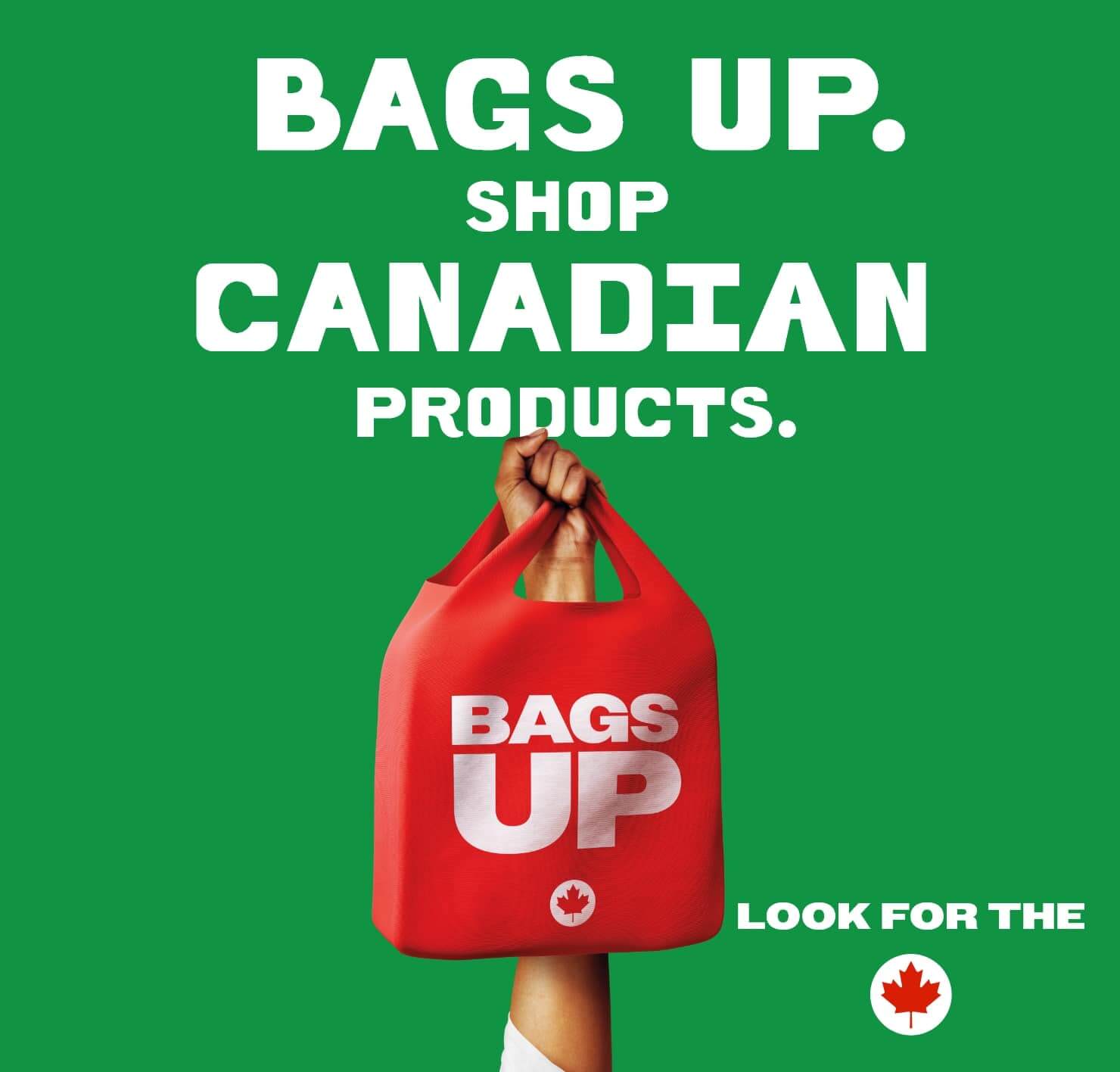 Bags up. Shop Canadian products. Look for the leaf.
